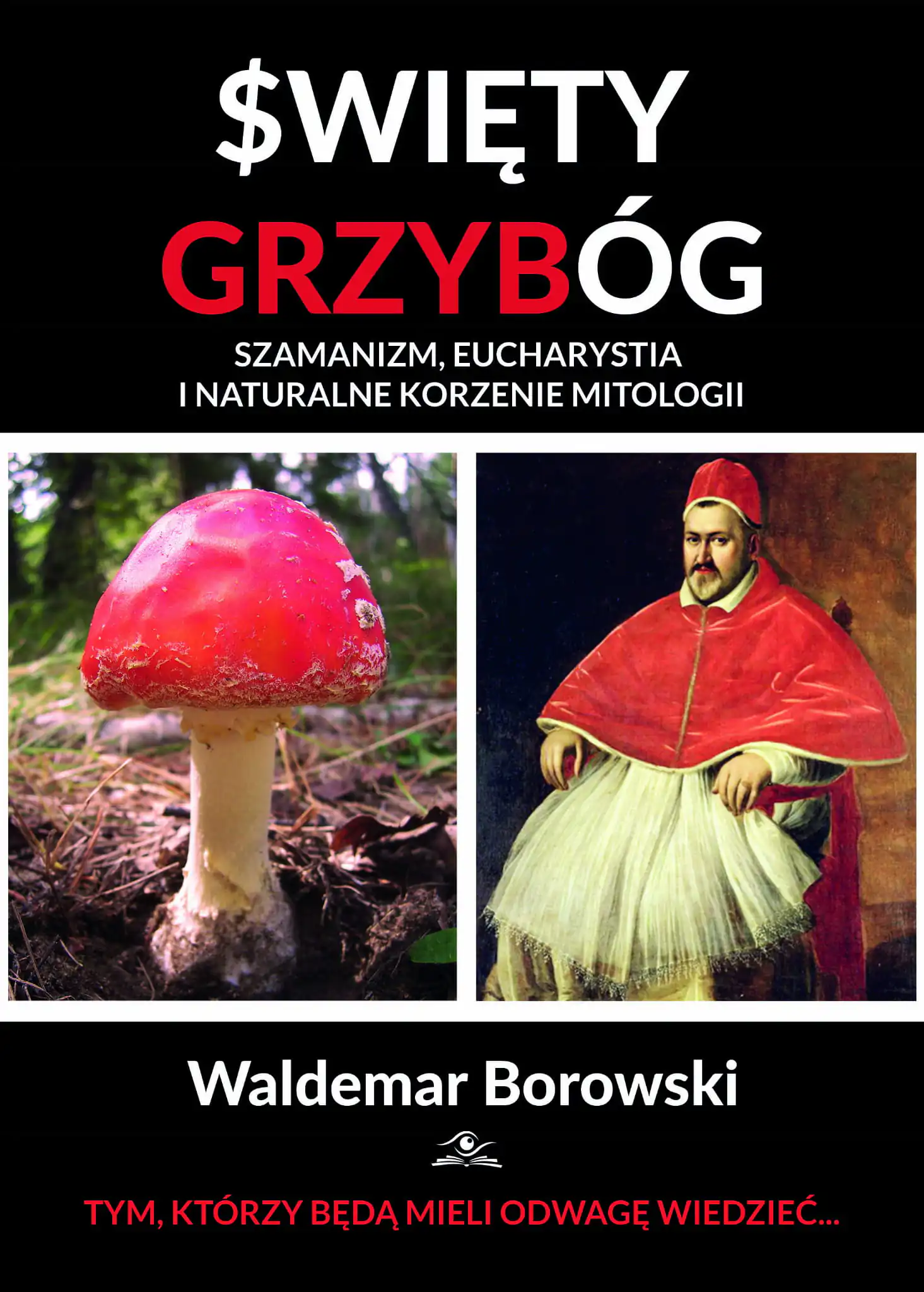 Książka - Święty Grzybóg. Szamanizm, eucharystia i naturalne korzenie mitologii