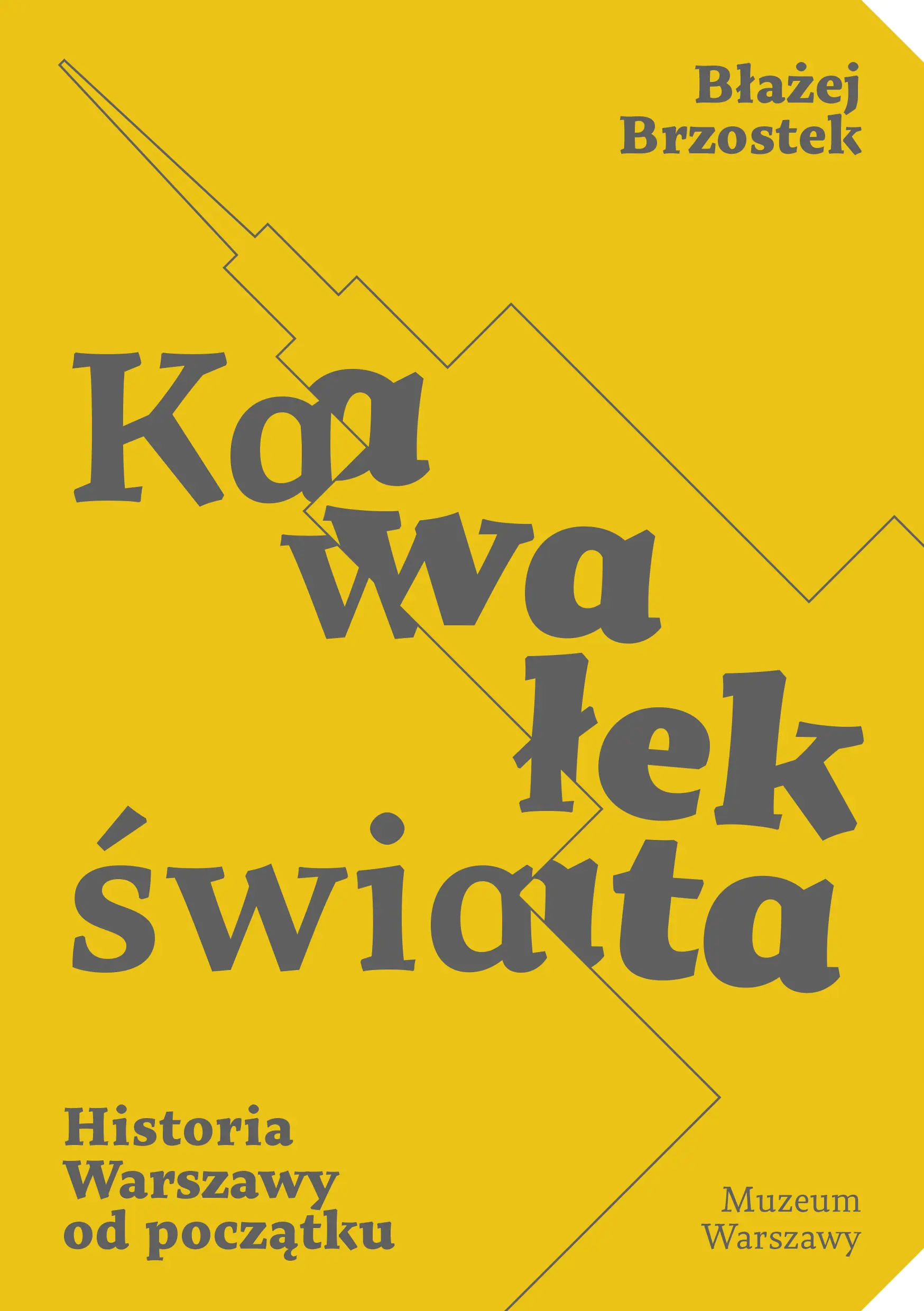 Książka - Kawałek świata Historia Warszawy od początku
