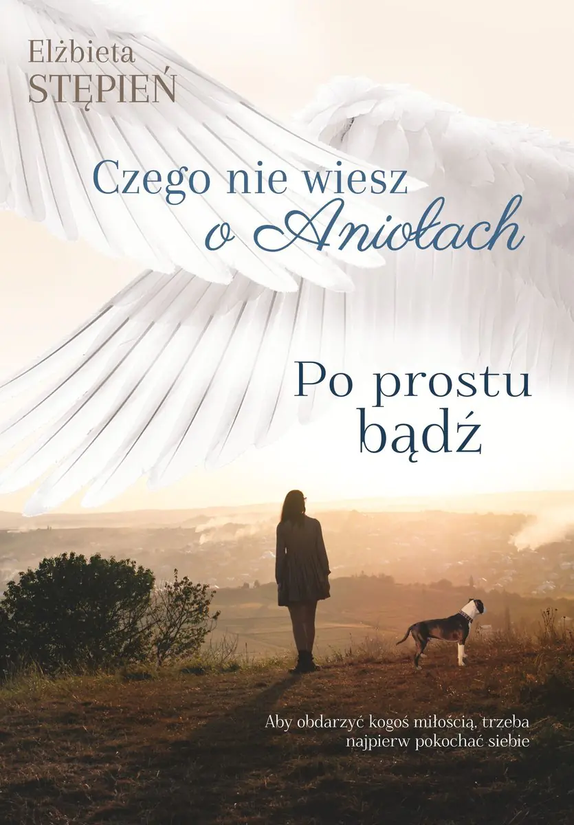 Książka - Po prostu bądź. Czego nie wiesz o Aniołach