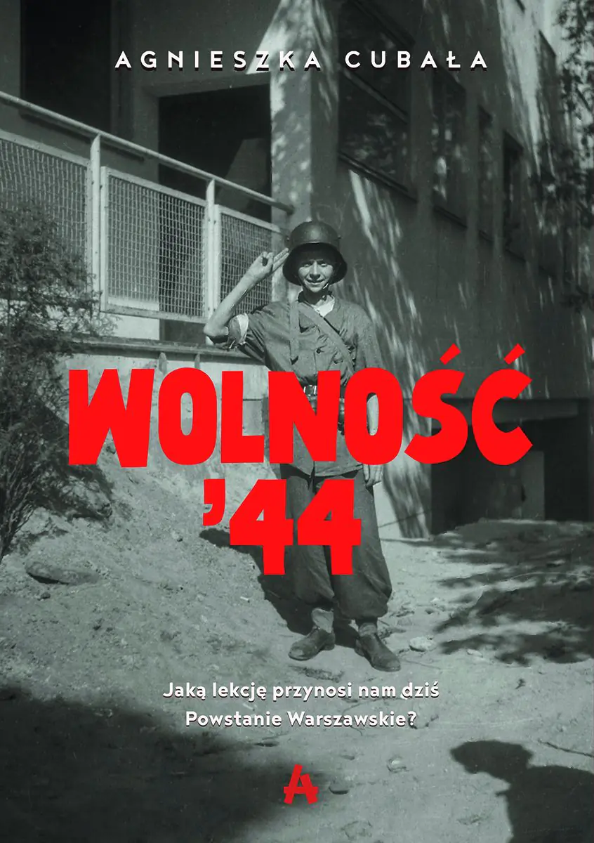 Książka - Wolność'44. Jaką lekcję przynosi nam dziś Powstanie Warszawskie?