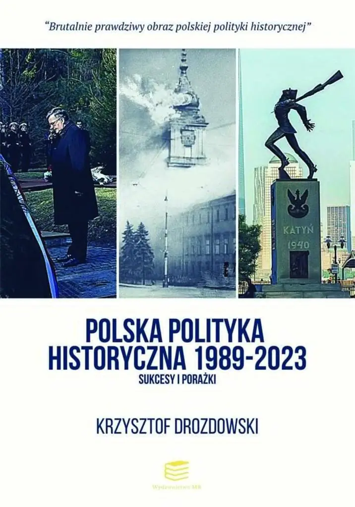 Książka - Polska polityka historyczna 1989-2023 Sukcesy i porażki