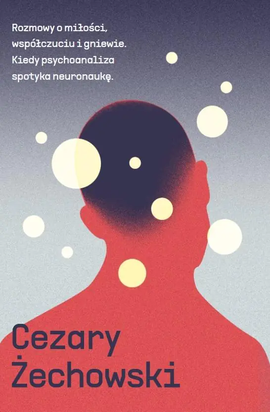 Książka - Rozmowy o miłości, współczuciu i gniewie. Kiedy psychoanaliza spotyka neuronaukę