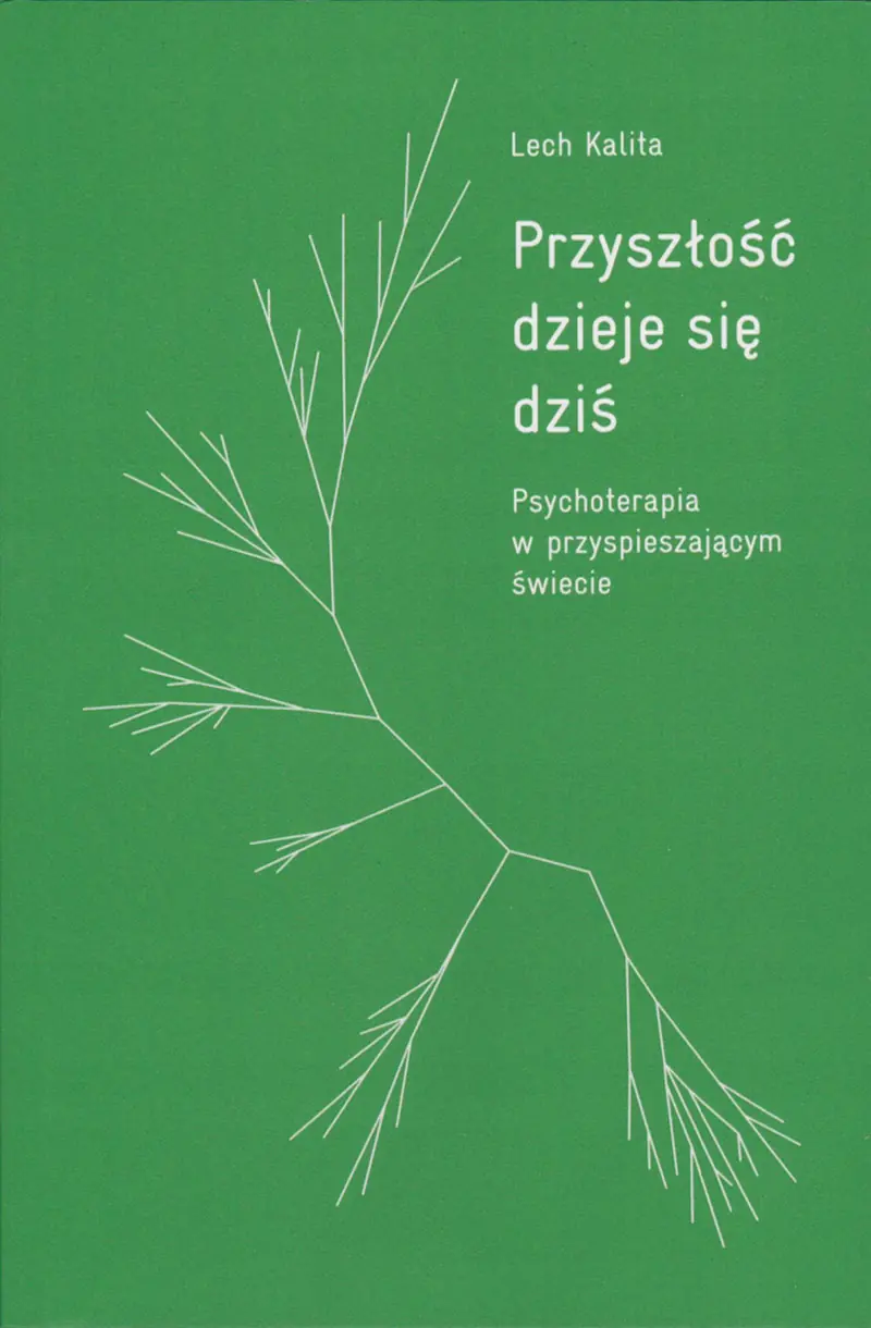 Książka - Przyszłość dzieje się dziś. Psychoterapia w przyspieszającym świecie