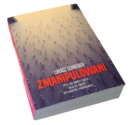 Książka - ZMANIPULOWANI Czyli jak dobrzy ludzie dają się uwieść inteligentnej propagandzie