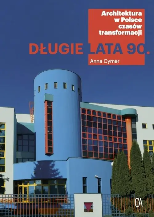Książka - Długie lata 90. Architektura w Polsce czasów transformacji