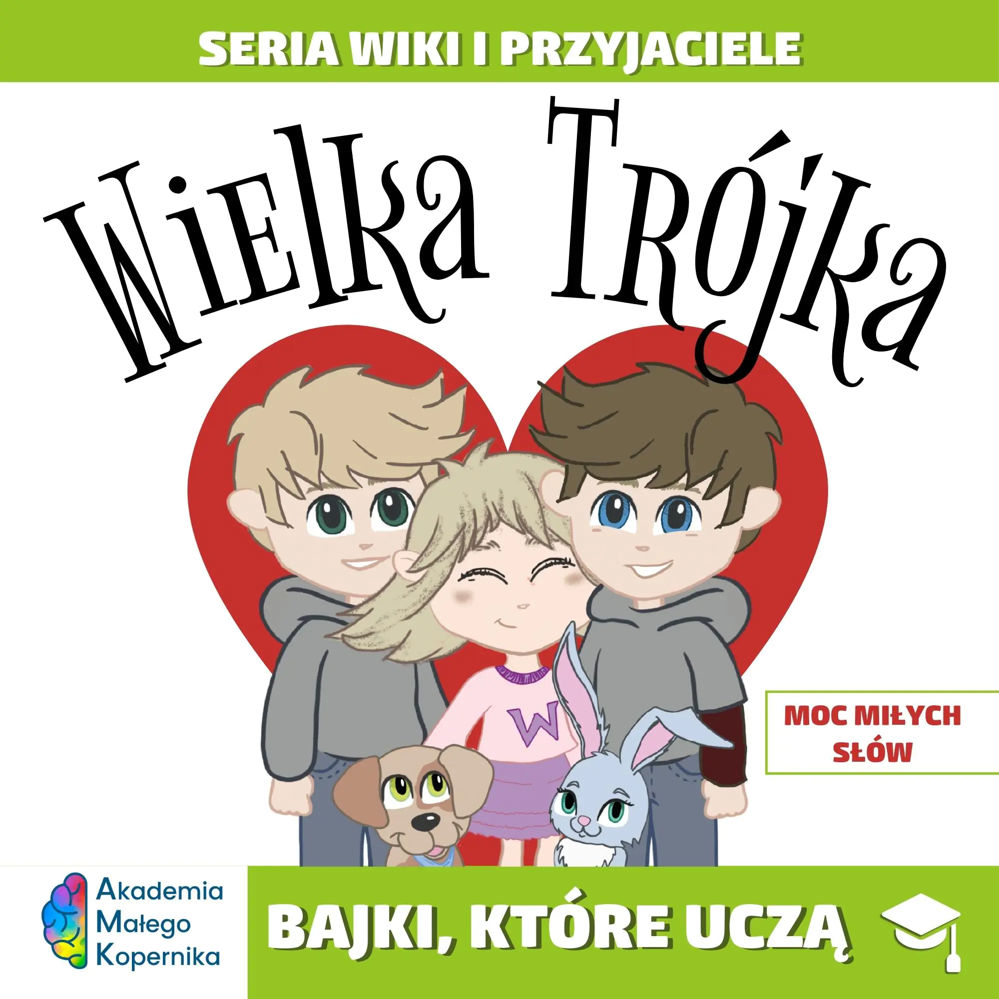 Książka - Wiki i przyjaciele. Wielka Trójka. Moc miłych słów