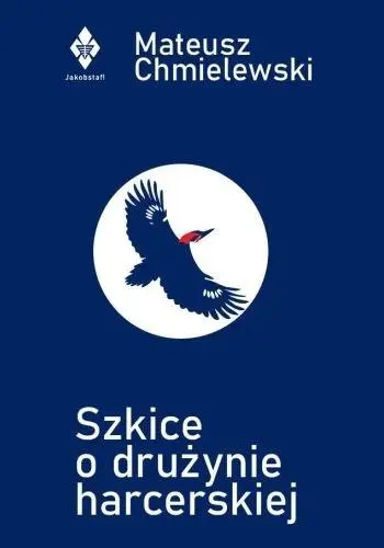Książka - Szkice o drużynie harcerskiej