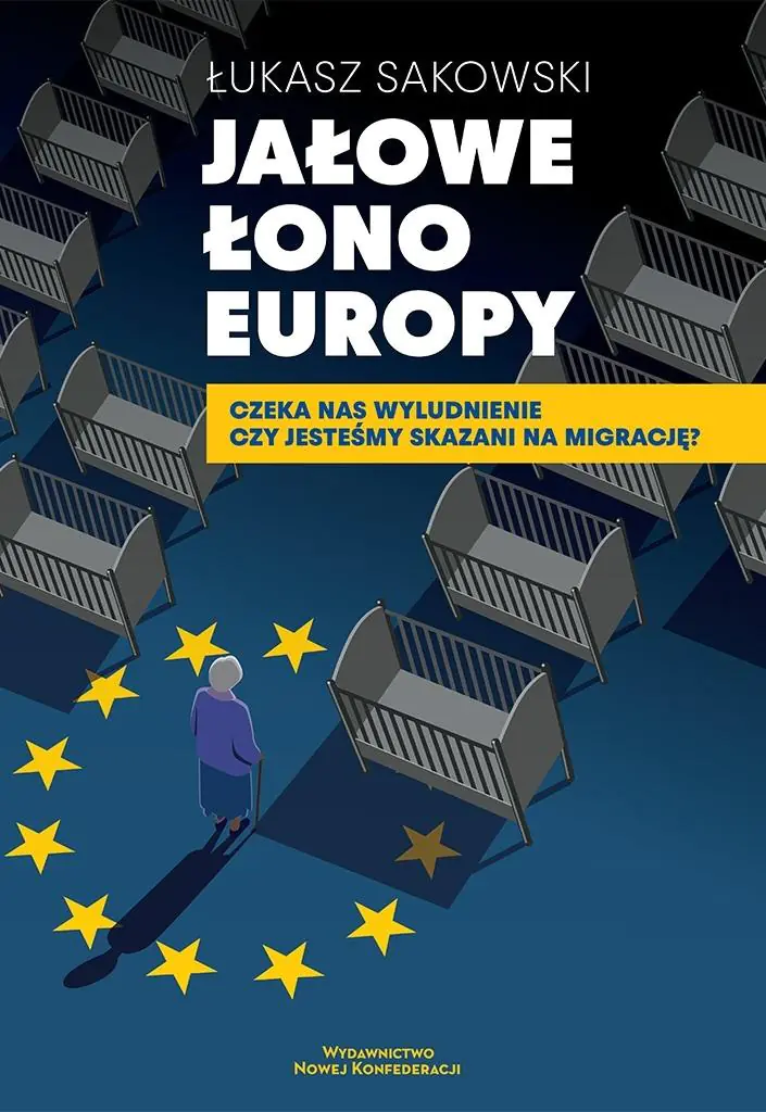 Książka - Jałowe Łono Europy. Czeka nas wyludnienie czy jesteśmy skazani na migrację?