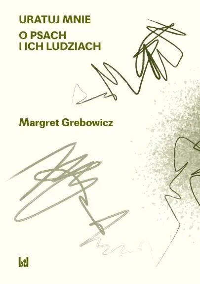 Książka - Uratuj mnie. O psach i ich ludziach