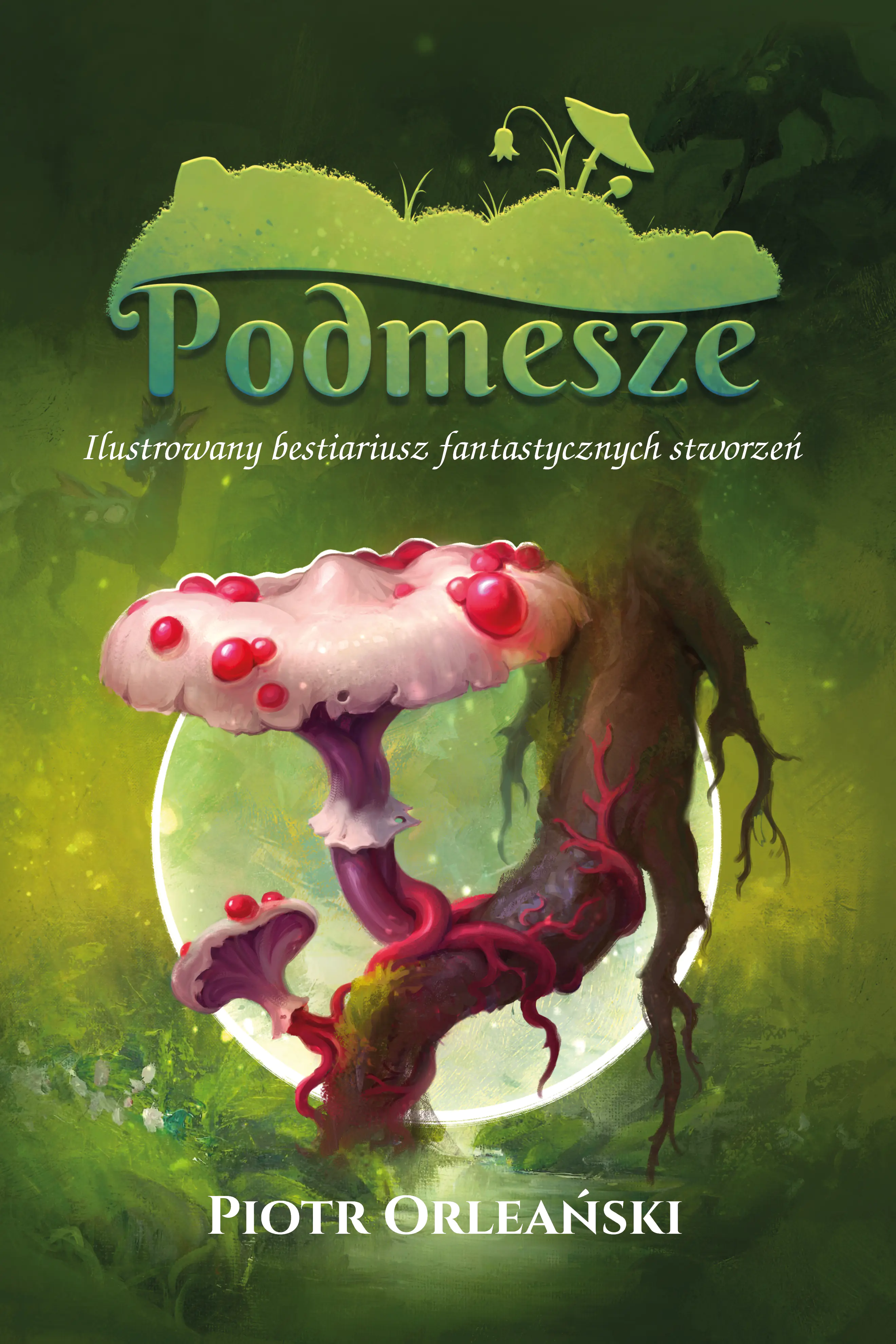 Książka - Podmesze: Ilustrowany bestiariusz fantastycznych stworzeń
