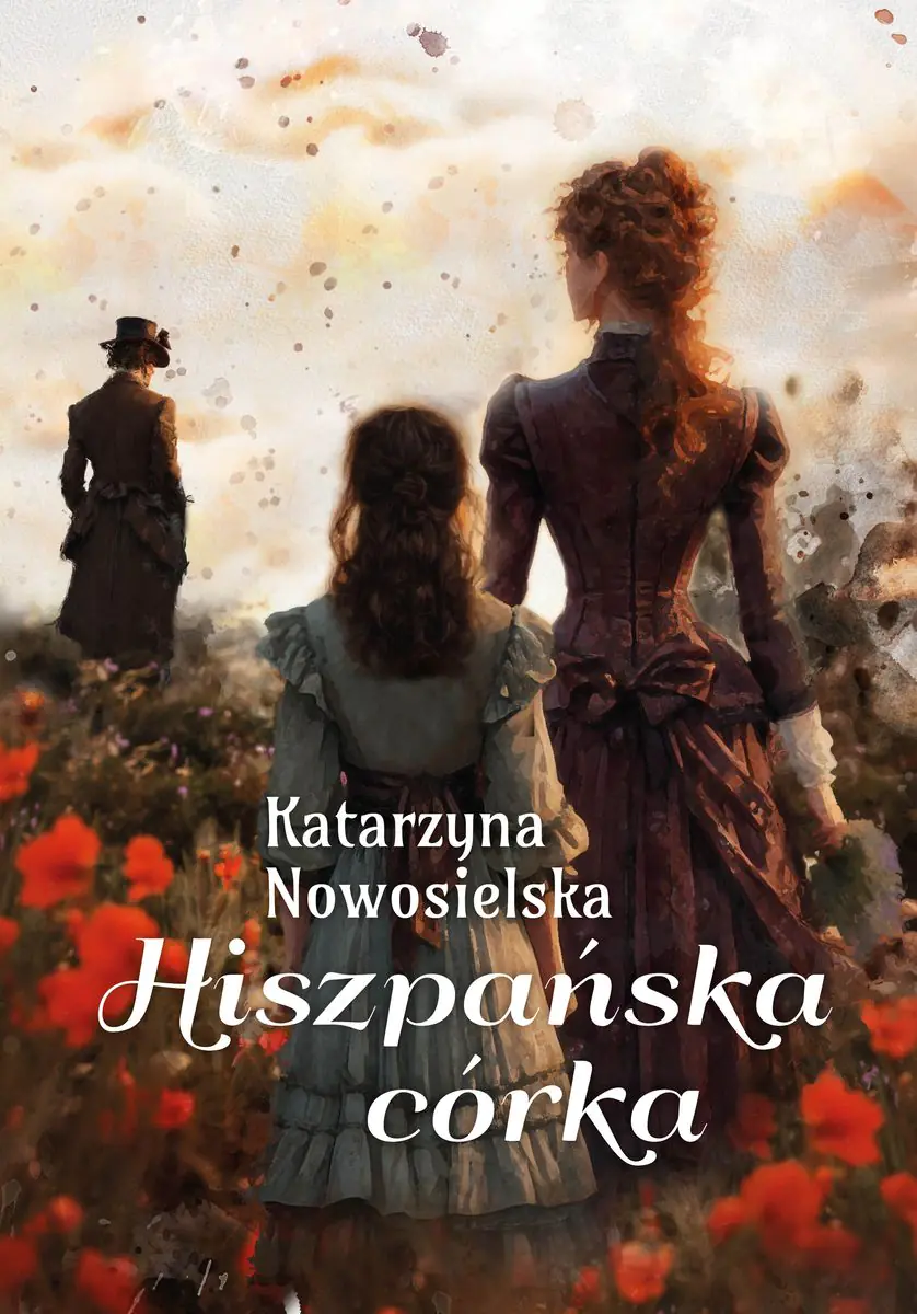 Książka - Hiszpańska córka. Hiszpańska Trylogia. Tom 3