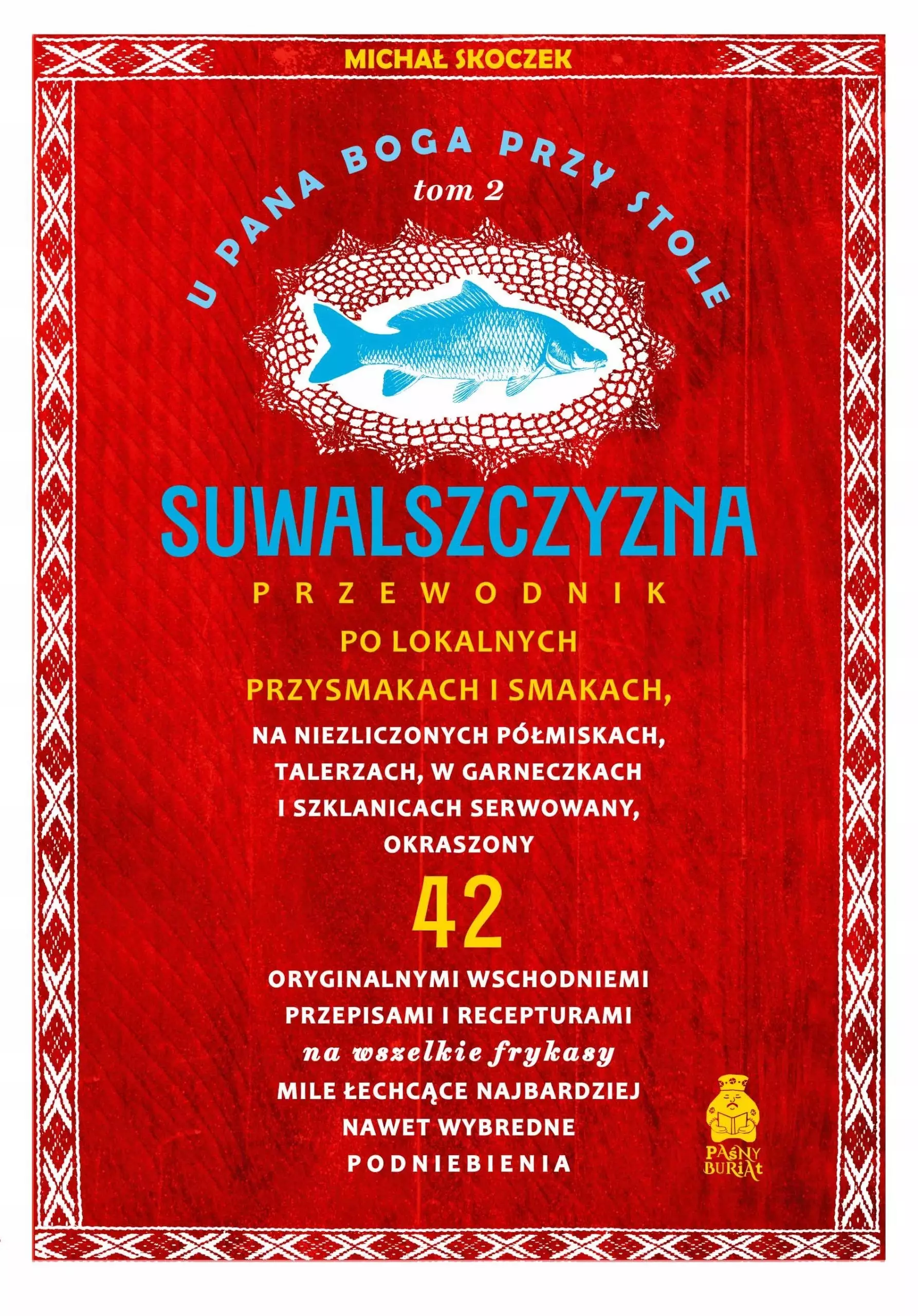 Książka - U Pana Boga przy stole. Suwalszczyzna. Przewodnik po lokalnych przysmakach i smakach. Tom 2