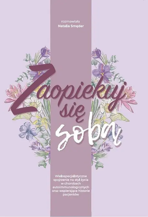 Książka - Zaopiekuj się sobą. Wielospecjalistyczne spojrzenie na styl życia w chorobach autoimmunologicznych