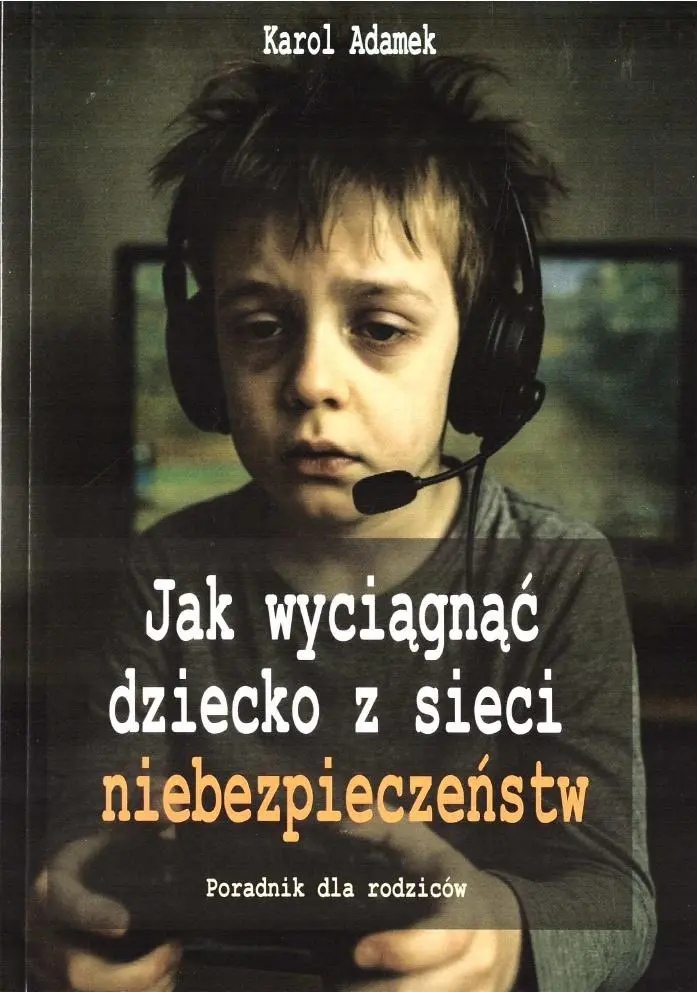 Książka - Jak wyciągnąć dziecko z sieci niebezpieczeństw