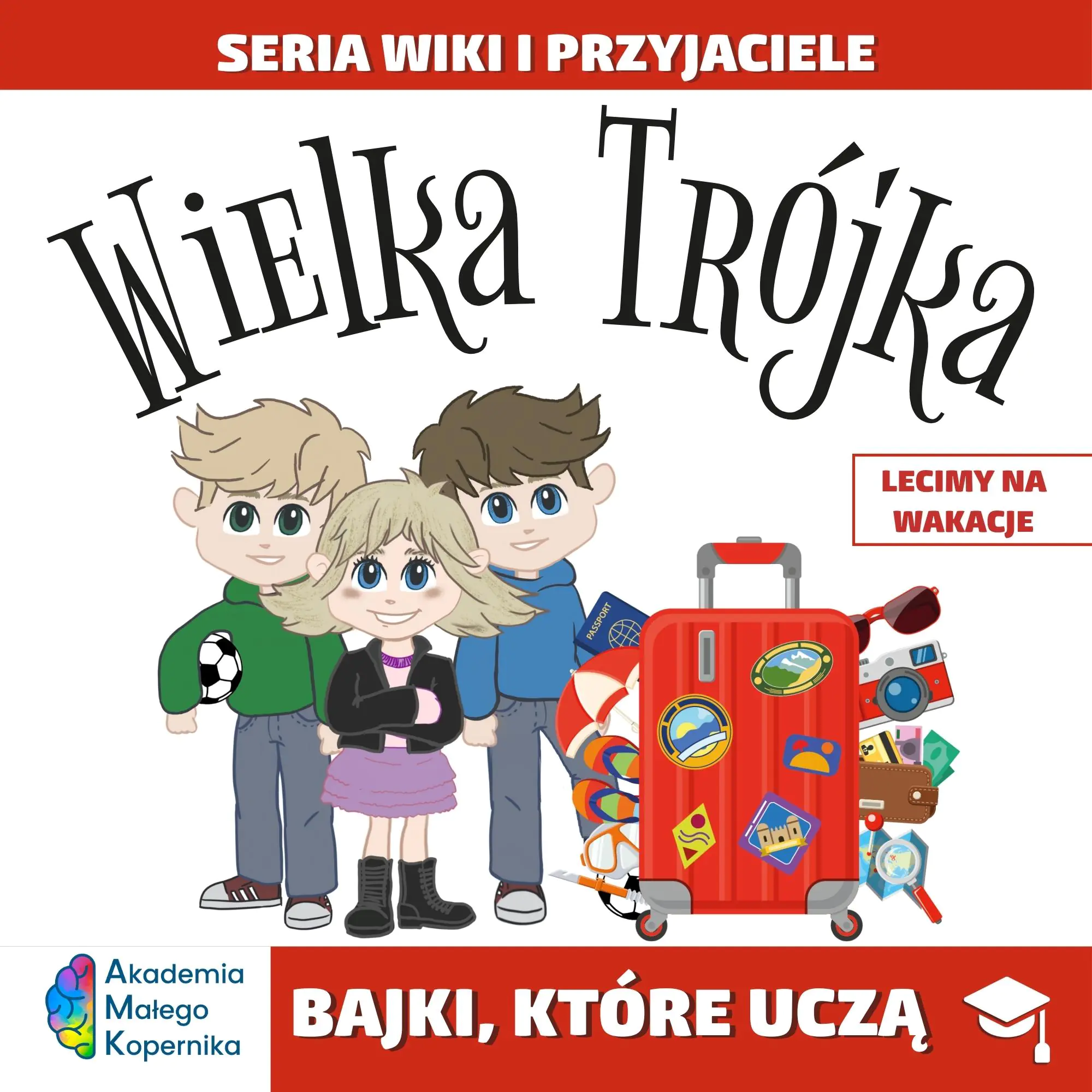 Książka - Bajki które uczą. Wielka Trójka Seria Wiki i przyjaciele. Lecimy na wakacje