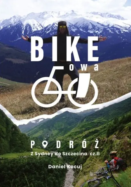 Książka - Bike`owa podróż. Z Sydney do Szczecina cz.2