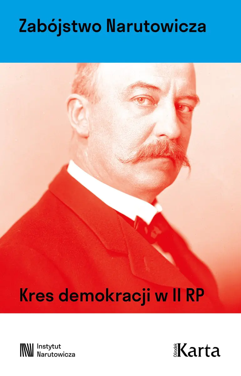 Książka - Zabójstwo Narutowicza. Kres demokracji w II RP