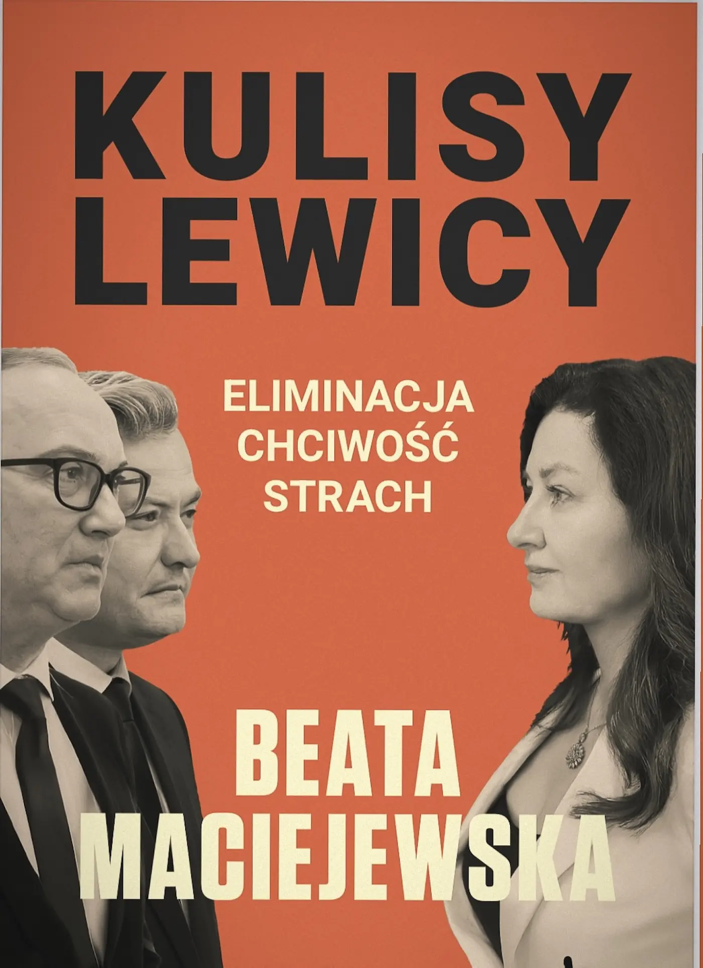 Książka - Kulisy Lewicy. Eliminacja. Chciwość. Strach.