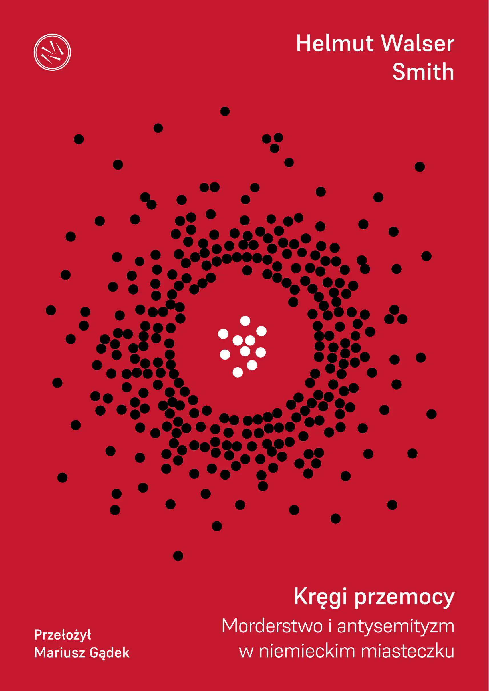 Książka - Kręgi przemocy. Morderstwo i antysemityzm w niemieckim miasteczku