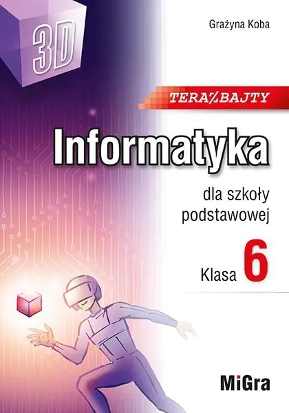 Książka - Teraz bajty 3D. Informatyka dla szkoły podstawowej. Klasa 6