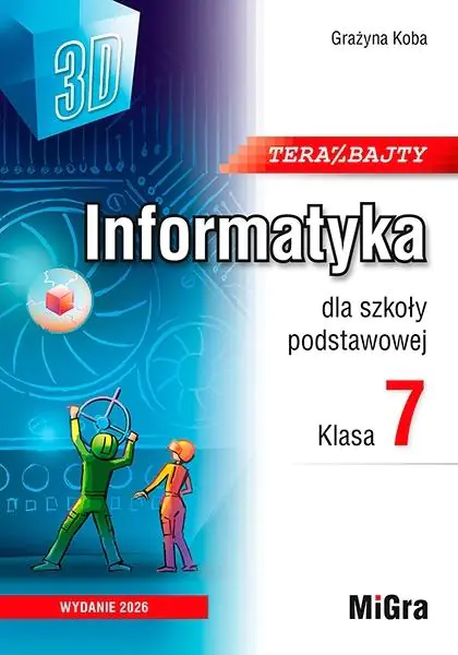 Książka - Teraz bajty 3D. Informatyka dla szkoły podstawowej. Klasa 7. Wydanie 2026