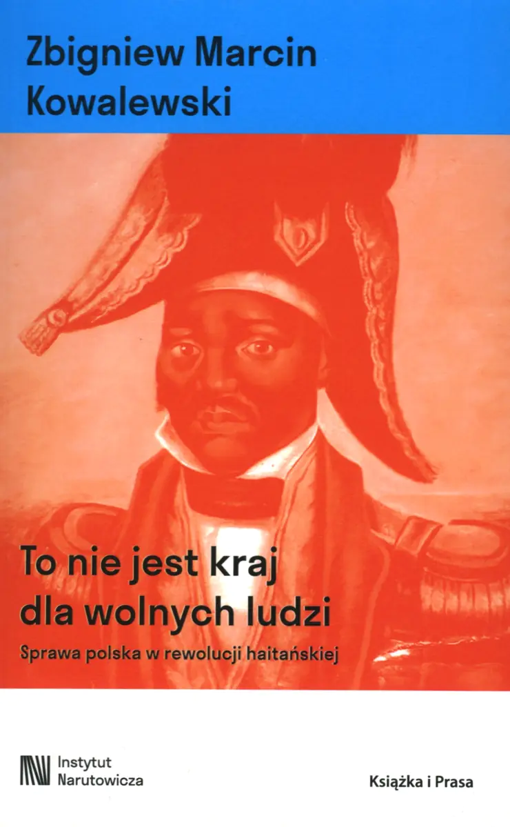 Książka - To nie jest kraj dla wolnych ludzi. Sprawa polska w rewolucji haitańskiej