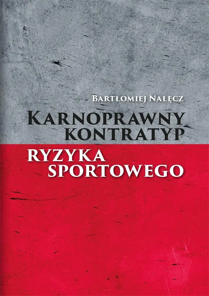 Książka - Karnoprawny kontratyp ryzyka sportowego