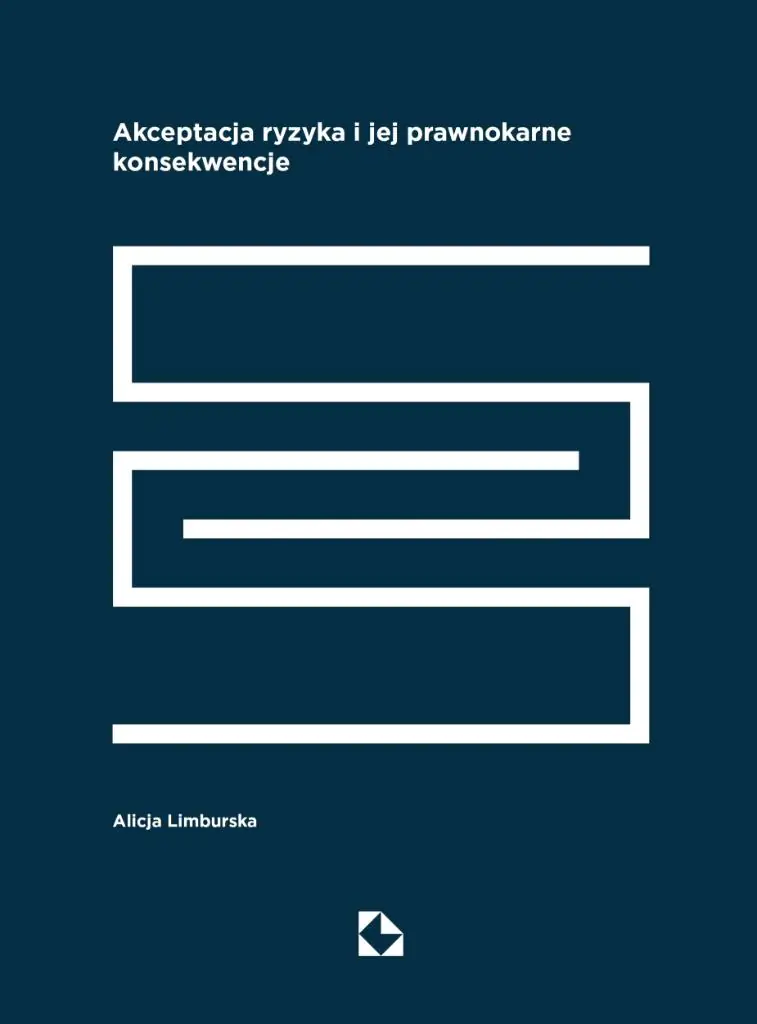 Książka - Akceptacja ryzyka i jej prawnokarne konsekwencje