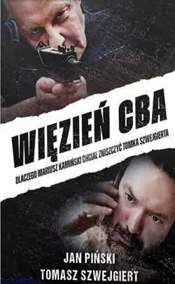 Książka - Więzień CBA. Dlaczego Mariusz Kamiński chciał zniszczyć Tomka Szwejgierta