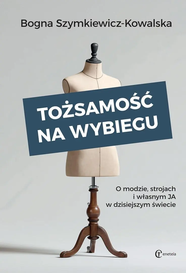 Książka - Tożsamość na wybiegu. O modzie, strojach i własnym &bdquo;ja&rdquo; w dzisiejszym świecie