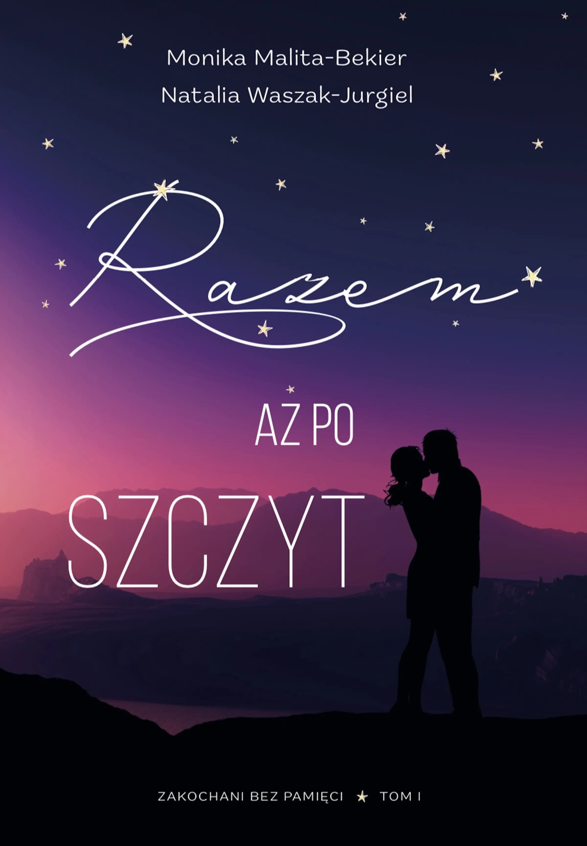 Książka - Razem aż po szczyt. Zakochani bez pamięci. Tom 1