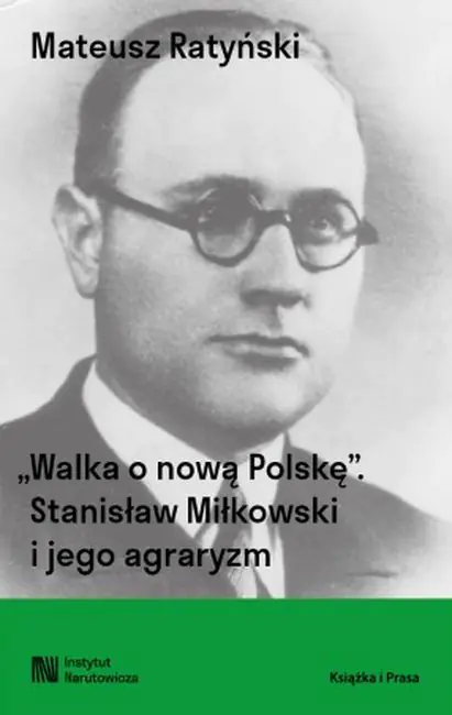 Książka - Walka o nową Polskę. Stanisław Miłkowski i jego agraryzm