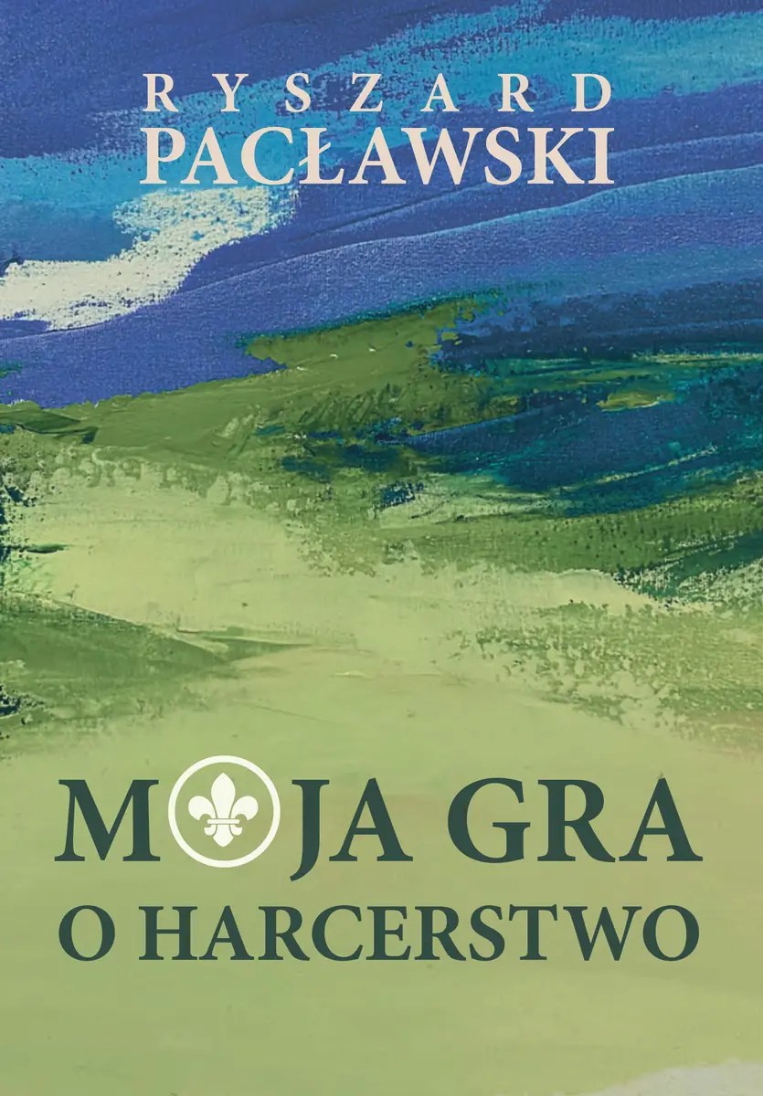 Książka - Moja gra o harcerstwo