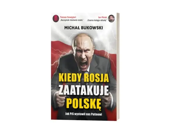 Książka - Kiedy Rosja zaatakuje Polskę. Jak PIS wystawił nas Putinowi
