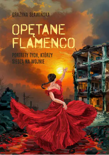 Książka - Opętane flamenco. Portrety tych, którzy siedzą na wojnie