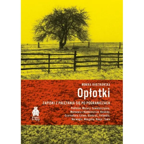 Książka - Opłotki. Zapiski z pałętania się po pograniczach. Podlasie, Mazury, Suwalszczyzna, Mołdawia i Naddni