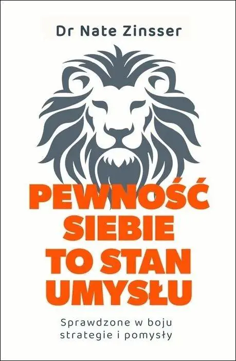 Książka - Pewność siebie to stan umysłu. Sprawdzone w boju strategie i pomysły