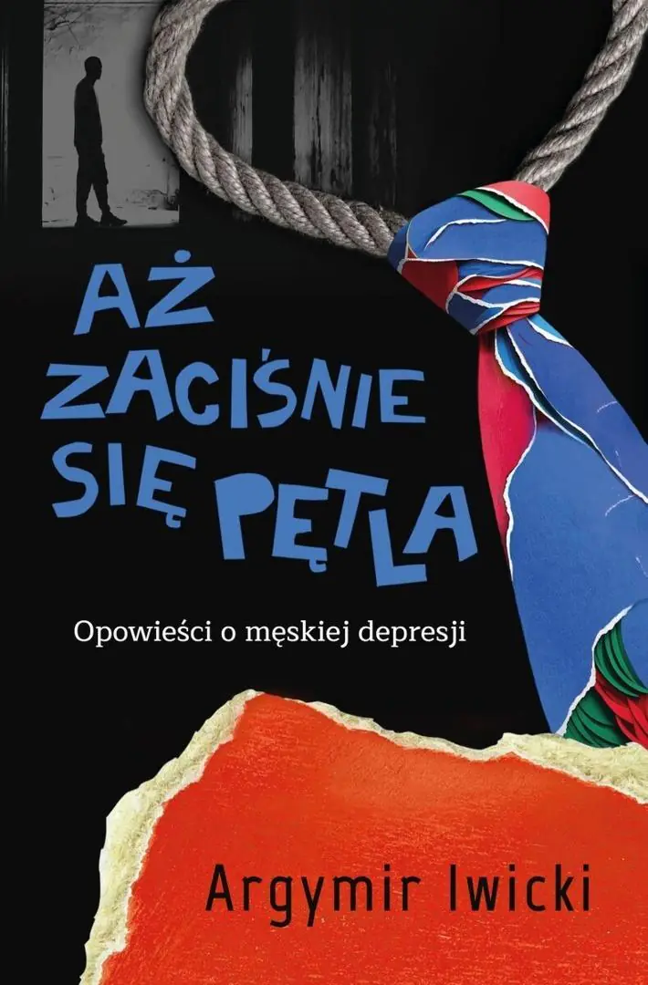 Książka - Aż zaciśnie się pętla. Opowieści o męskiej depresji