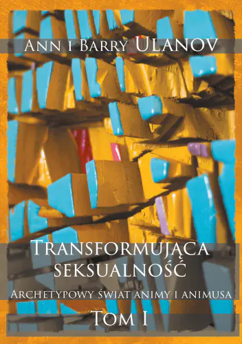 Książka - Transformująca seksualność. Archetypowy świat animy i animusa Tom I