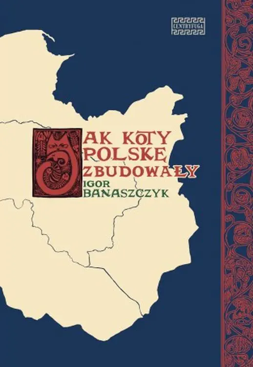 Książka - Jak koty Polskę zbudowały
