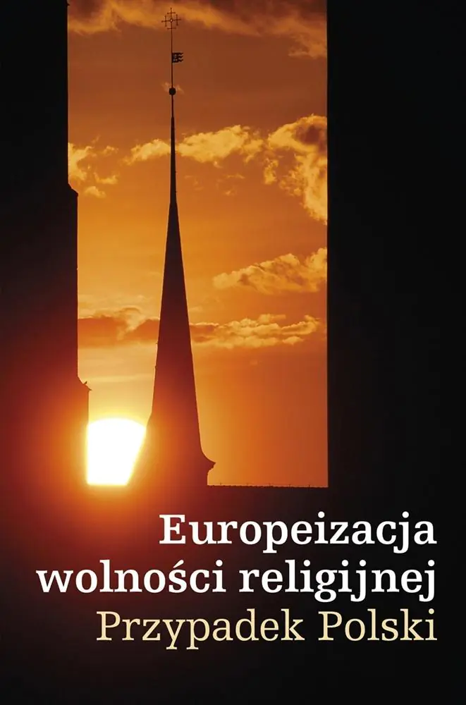 Książka - Europeizacja wolności religijnej. Przypadek Polski