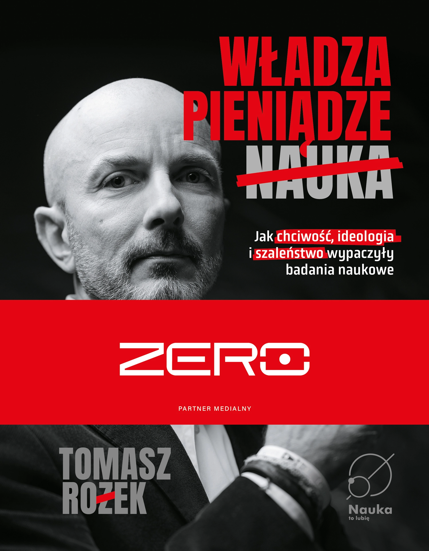 Książka - Władza, Pieniądze, Nauka. Jak chciwość, ideologia i szaleństwo wypaczyły badania naukowe