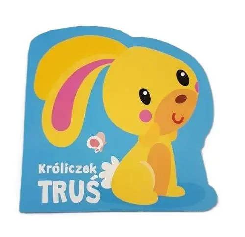 Książka - Moi mili przyjaciele. Króliczek Truś