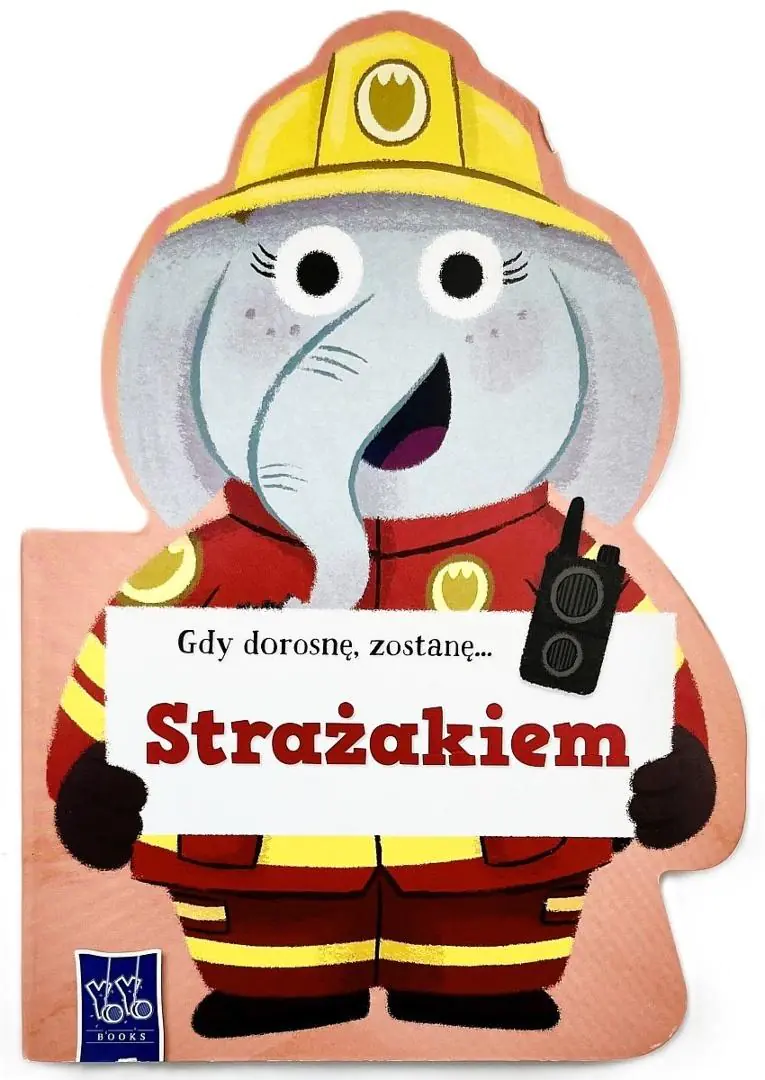 Książka - Gdy dorosnę, zostanę&hellip; Strażakiem