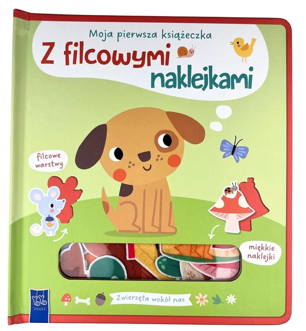 Książka - Zwierzęta wokół nas Moja pierwsza książeczka z filcowymi naklejkami