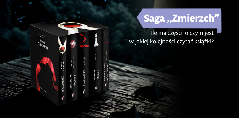 Saga „Zmierzch” – ile jest części, o czym jest i w jakiej kolejności czytać książki?