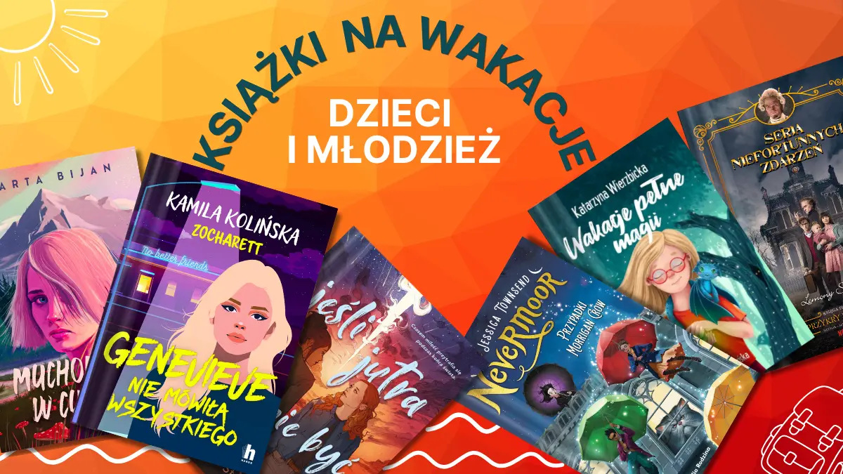 Okładki polecanych książek na wakacje dla młodzieży i dzieci