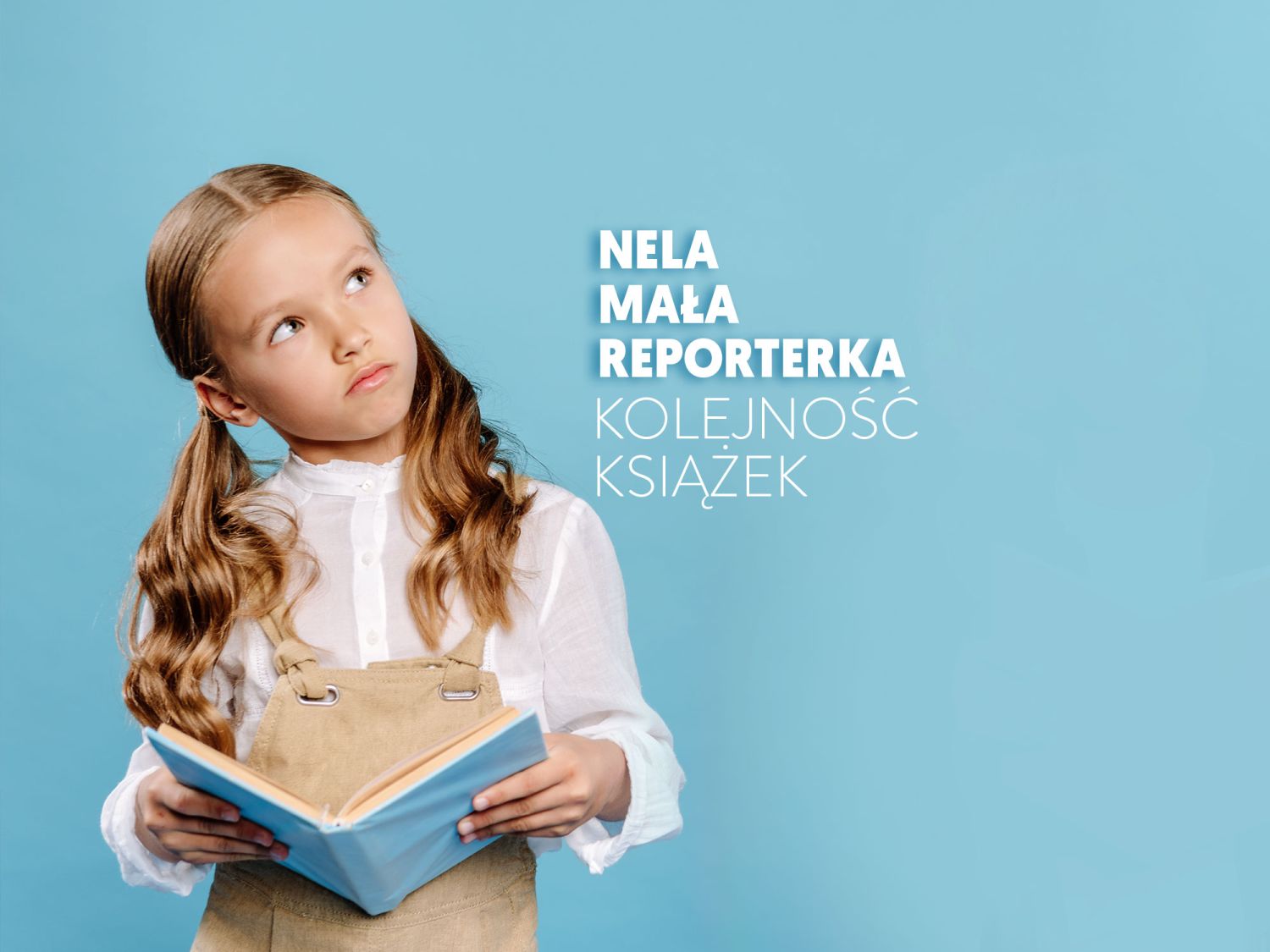 Książki z serii „Nela. Mała reporterka. Jaka jest prawidłowa kolejność części serii?