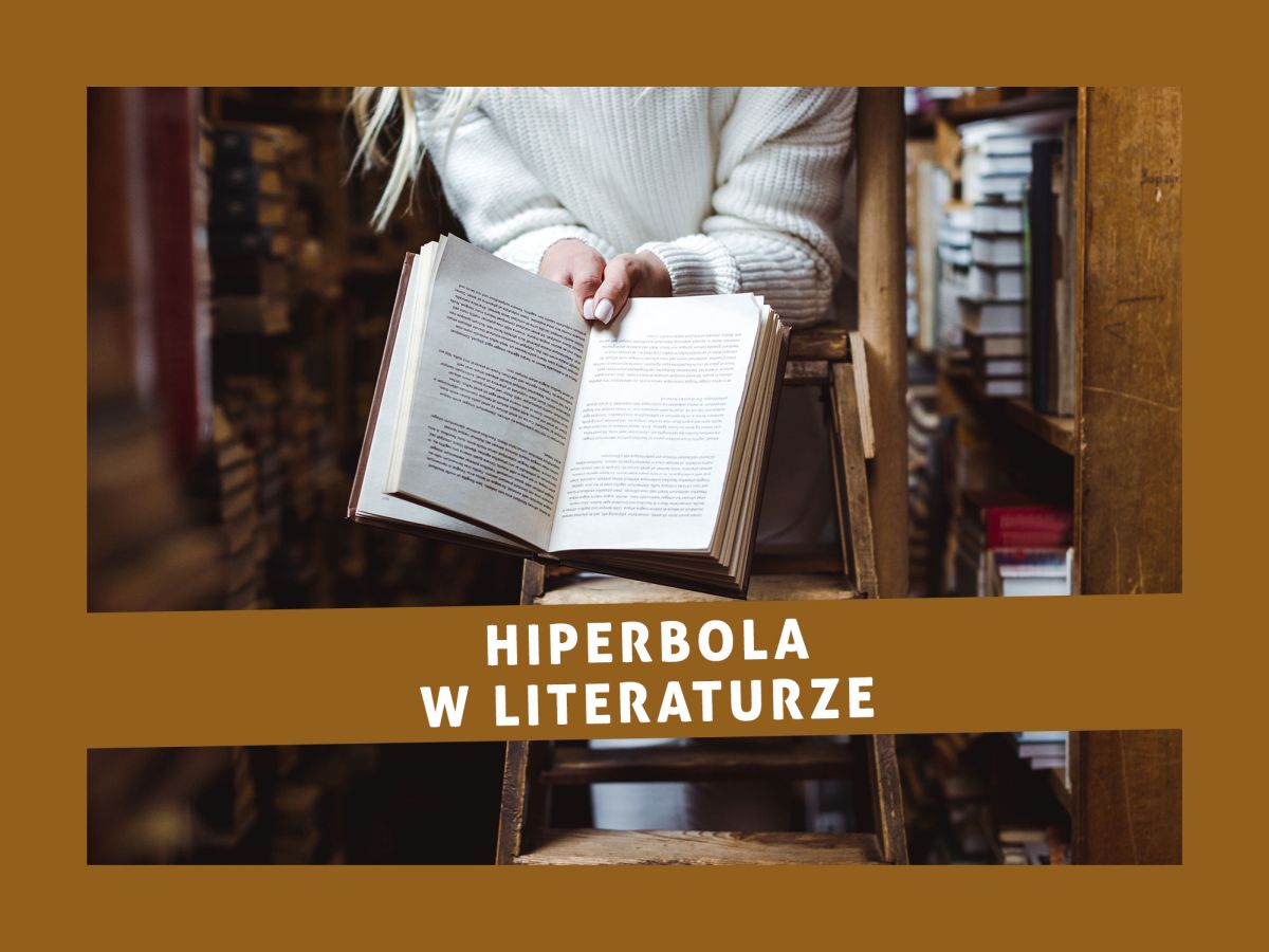Co to jest hiperbola w literaturze i w jakich utworach można znaleźć przykłady jej zastosowania?