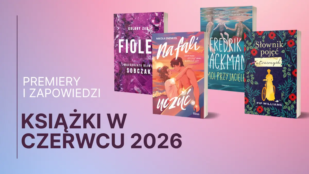 Jakie książkowe nowości ukażą się w czerwcu 2026?